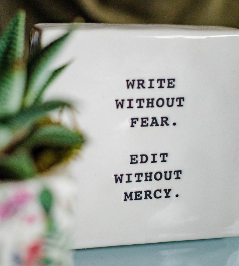 Write without fear, edit without mercy sign